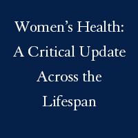 Women's Health: A Critical Update Across the Lifespan